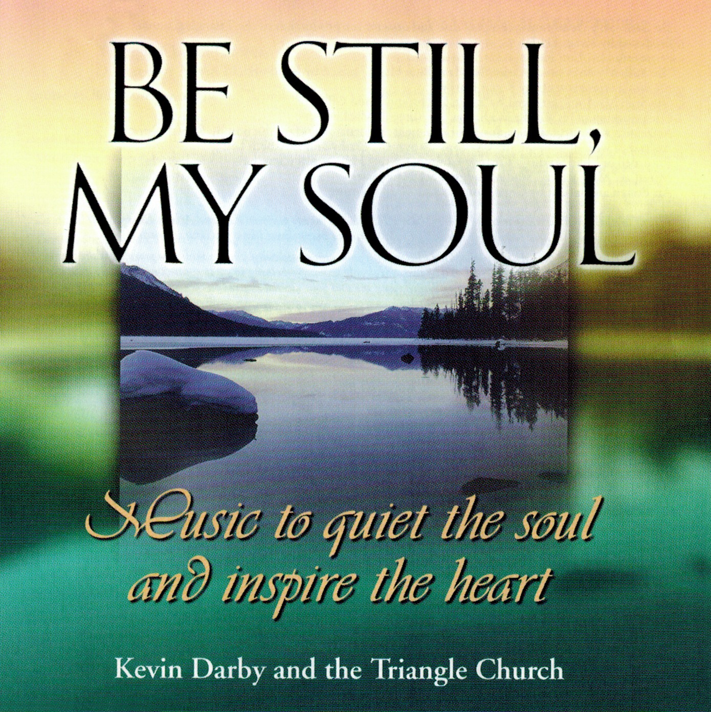 Be Still, My Soul by Kevin Darby